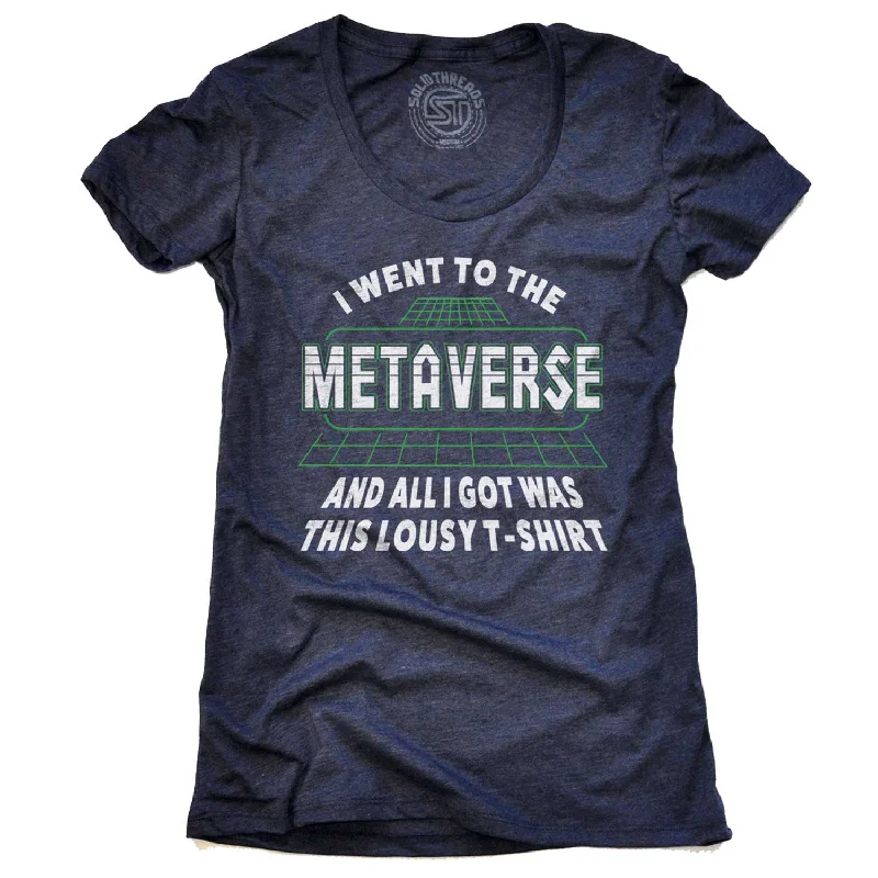 Women's I Went to the Metaverse and I All Got was This Lousy T-shirt Cozy Warm Stylish